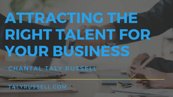 Attracting The Right Talent For Your Business