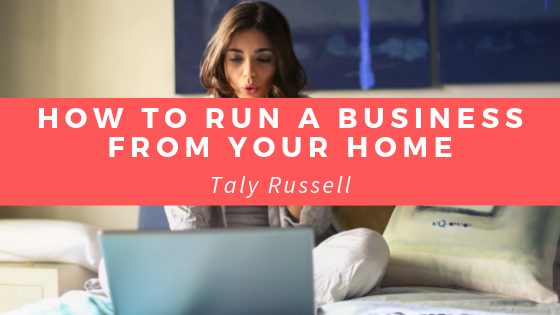 How To Run A Business From Your Home