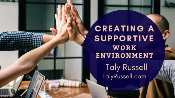 Creating A Supportive Work Taly Russell