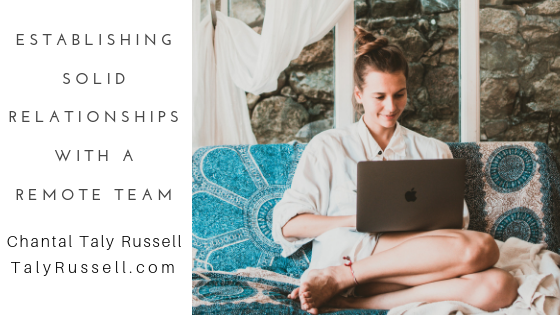 Establishing Solid Relationshiops With A Remote Team Taly Russell