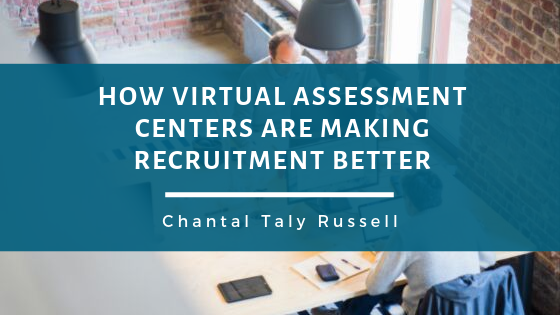 How Virtual Assessment Centers are Making Recruitment Better