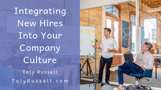 Integrating New Hires Into Your Company Taly Russell Culture