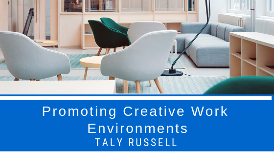 Promoting Creative Work Environments Taly Russell