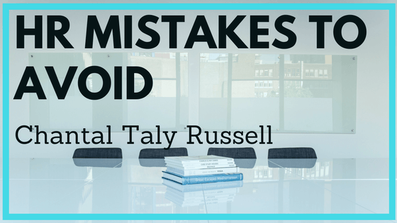 Chantal Taly Russell HR MISTAKES TO AVOID