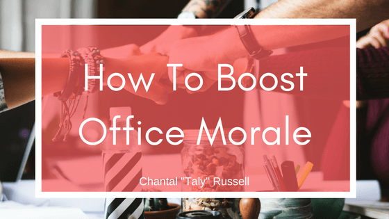 Chantal "Taly" Russell How To Boost Office Morale