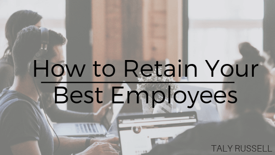 How to Retain Your Best Employees